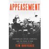 Appeasement: Chamberlain, Hitler, Churchill, and the Road to War