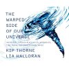 The Warped Side of Our Universe - Kip Thorne