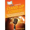 HowExpert Guide to Stand-Up Comedy (HowExpert)(Brožovaná)