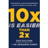 10x Is Easier Than 2x (Benjamin Hardy)(Pevná)
