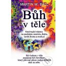 Bůh v těle Ball Martin W. CZ