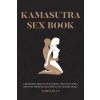 Kamasutra Sex Books: A Beginners Guide to Love Making and Kama Sutra. Discover The Best Kama Sutra Love Making Secret