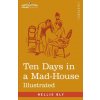 Ten Days in a Mad-House