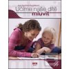 Učíme naše dítě mluvit (Jana Kycltová Bezděková)
