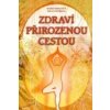 Zdraví přirozenou cestou - Marie Mihulová, Milan Svoboda