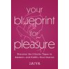 Your Blueprint for Pleasure: Discover the 5 Erotic Types to Awaken--And Fulfill--Your Desires