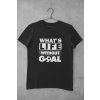Tričko What is Life Without Goal - Muž - XXL - Čierno-biela