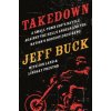 Takedown: A Small-Town Cop's Battle Against the Hells Angels and (Jeff Buck,Jon Land,Lindsay Preston)(Brožovaná)