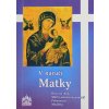 V náručí Matky - História ikony Matky ustavičnej pomoci, pobožnosti, modlitby