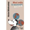Mezi světy a mezisvěty - Václav Bělohradský