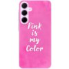 Odolné silikónové puzdro iSaprio - Pink is my color - Samsung Galaxy A55 5G