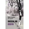 Ukázal mi cestu - Walter J. Ciszek SJ, Daniel L. Flaherty SJ
