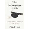 The Bathysphere Book: Effects of the Luminous Ocean Depths