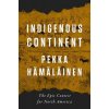 Indigenous Continent: The Epic Contest for North America (Hmlinen Pekka)