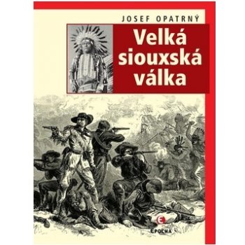 Velká siouxská válka - Josef Opatrný