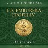 Lucemburská epopej IV.:Otec vlasti - Vondruška Vlastimil