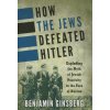 How the Jews Defeated Hitler (Benjamin Ginsberg)(Pevná)