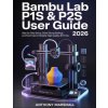 Bambu Lab P1S & P2S User Guide 2026