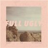 Full Ugly - Spent the Afternoon
