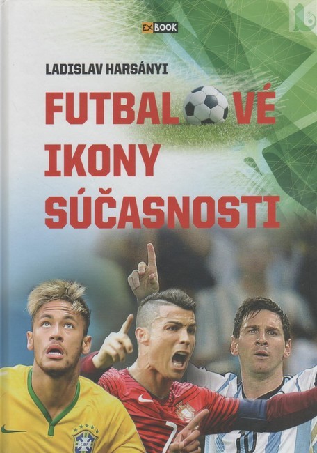 Futbalové ikony súčasnosti - Harsányi Ladislav