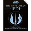 Star Wars: The Tiny Book of Jedi Tiny Book: Wisdom from the Light Side of the Force