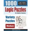 Logic Puzzles For Adults & Seniors: 1000 Medium Variety Puzzles