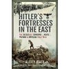 Hitlers Fortresses in the East: The Sieges of Ternopol, Kovel, Poznan and Breslau, 1944-1945 Isaev Alexey