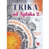 Trika od Aptáka 2 - Malujeme tekutými barvami - Irena Slavíková