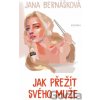 Jak přežít svého muže - Jana Bernášková