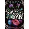 Savage Blooms - S.T. Gibson