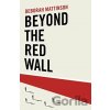 Beyond the Red Wall - Deborah Mattinson