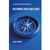 Restoring Truth and Trust (Klaus Schwab)(Brožovaná)
