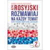 Jezyk rosyjski Rozmawiaj na kazdy temat 2 (Marina Choreva-Kucharska)(Brožovaná)
