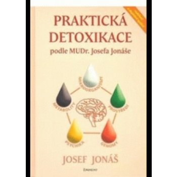 Praktická detoxikace podle MUDr. Josefa Jonáše - Josef Jonáš