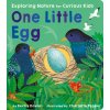 One Little Egg: Exploring Nature for Curious Kids (Davies Becky)