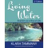 Living Water: Baptism as a Way of Life (Tammany Klara)