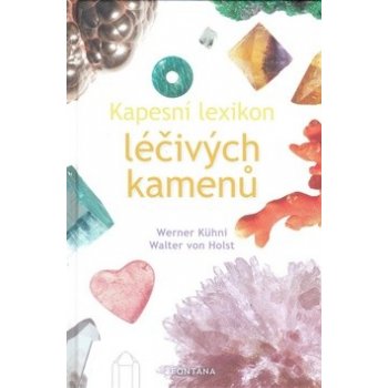 Lexikon léčivých kamenů - Werner Kühni, Walter von Holst