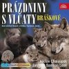 Bráškové - Prázdniny s vlčaty / Další písničky a příběhy... [CD]