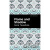 Flame and Shadow - Sara Teasdale