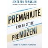 Premáhajte, keď sa cítite premožení - 5 krokov na zvládnutie výziev života