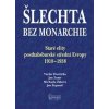 Šlechta bez monarchie - Václav Horčička, Jan Zumr, Michaela Žáková, Jan Županič