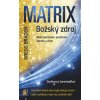 Matrix: božský zdroj Gregg Braden 2009 (E-kniha)