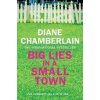 Big Lies in a Small Town - Diane Chamberlainová