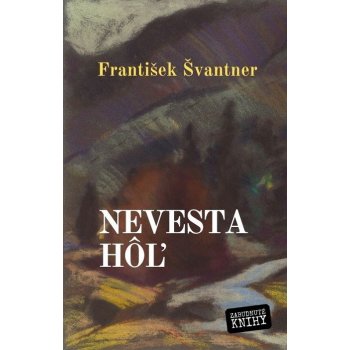 Nevesta hôľ - František Švantner od 1,96 € - Heureka.sk