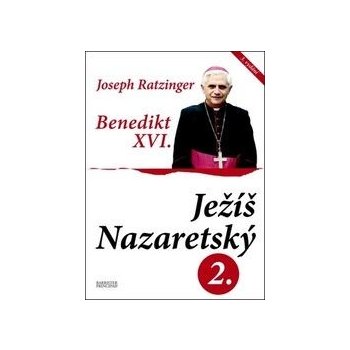 Ježíš Nazaretský II. - Benedikt XVI., Joseph Ratzinger