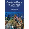 Growth and Decay of Coral Reefs: Fifty Years of Learning (Vine Peter J.)
