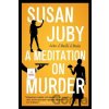 A Meditation on Murder - Juby Susan