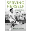 Serving Herself: The Life and Times of Althea Gibson (Brown Ashley)