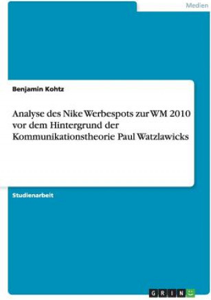 Analyse des Nike Werbespots zur WM 2010 vor dem Hintergrund der  Kommunikationstheorie Paul Watzlawicks od 21,77 € - Heureka.sk