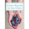 From Shards to Sea Glass